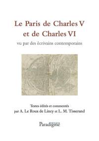 Le Paris de Charles V et de Charles VI : vu par des écrivains contemporains