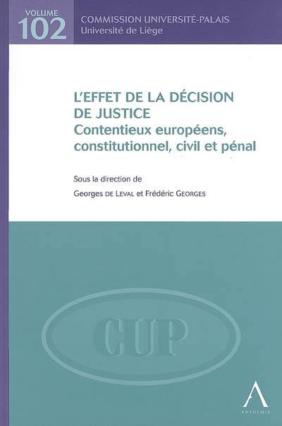 L'effet de la décision de justice : contentieux européens, constitutionnel, pénal et civil