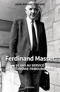 Ferdinand Masset : 50 ans au service de l'économie fribourgeoise