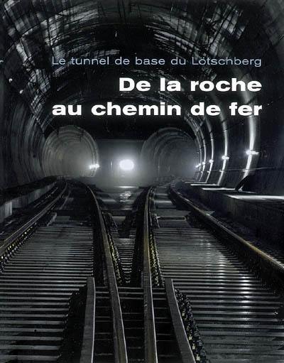 Le tunnel de base du Lötschberg : de la roche au chemin de fer