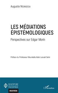 Les médiations épistémologiques : perspectives sur Edgar Morin