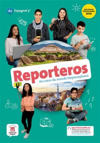 Reporteros, espagnol 3e, A2 : au coeur du monde hispanophone : nouveaux programmes 2016