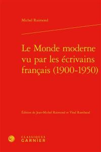 Le monde moderne vu par les écrivains français (1900-1950)