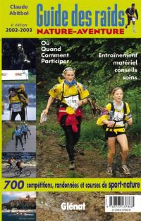 Guide des raids nature aventure, 2002-2003 : 700 compétitions, randonnées et courses de sport nature