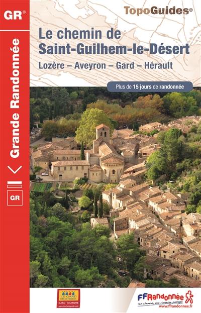 Le chemin de Saint-Guilhem-le-Désert : Lozère, Aveyron, Gard, Hérault : plus de 15 jours de randonnée