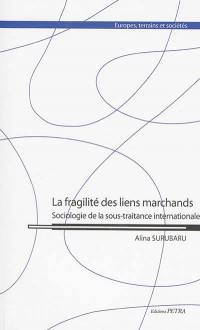 La fragilité des liens marchands : sociologie de la sous-traitance internationale