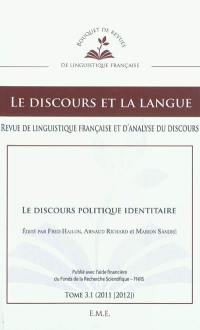 Discours et la langue (Le), n° 3-1 (2011). Le discours politique identitaire