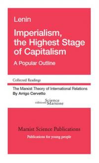 Imperialism, the highest stage of capitalism : a popular outline. The marxist theory of international relations