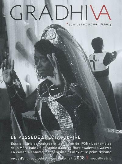Gradhiva au Musée du quai Branly-Jacques Chirac, n° 7. Le possédé spectaculaire : possession, théâtre et globalisation