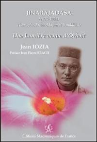 Jinarajadasa (1875-1953) : théosophe, franc-maçon et bouddhiste : une lumière venue d'Orient