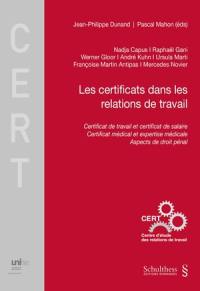 Les certificats dans les relations de travail : certificat de travail et certificat de salaire, certificat médical et expertise médicale, aspects de droit pénal
