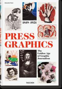 Press graphics : the golden age of graphic journalism : 1819-1921