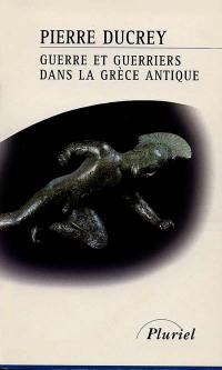 Guerre et guerriers dans la Grèce antique