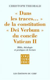 Dans les traces... de la constitution Dei verbum du concile Vatican II : Bible, théologie et pratiques de lecture