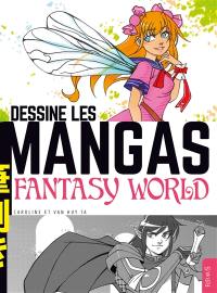 Dessine les mangas. Fantasy world
