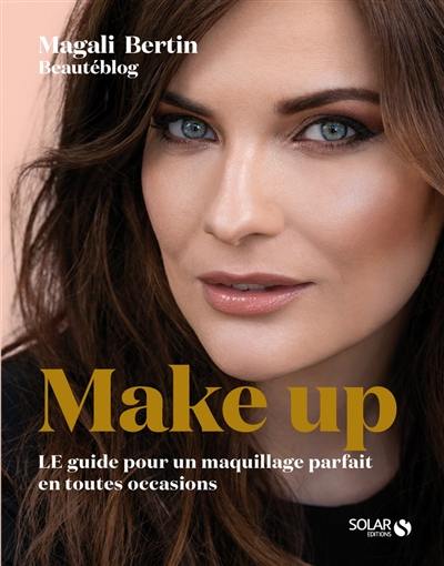 Make up : le guide pour un maquillage parfait en toutes occasions