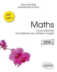 Maths MP-MP* : cours, exercices et problèmes de synthèse corrigés : nouveaux programmes