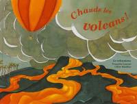 Chauds les volcans ! : le volcanisme