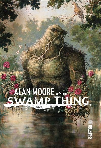 Alan Moore présente Swamp Thing. Vol. 1