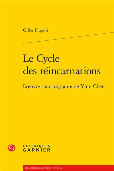 Le cycle des réincarnations : l'oeuvre transmigrante de Ying Chen