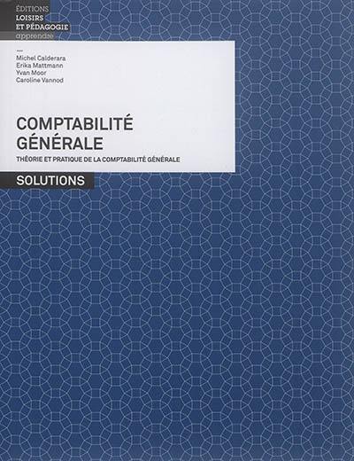 Comptabilité générale : théorie et pratique de la comptabilité générale : solutions