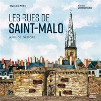 Les rues de Saint-Malo : au fil de l'histoire