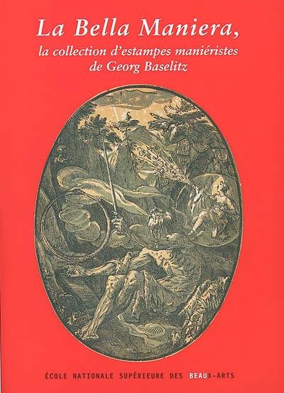 La bella maniera : la collection d'estampes maniéristes de Georg Baselitz : exposition, Chapelle des Petits-Augustins, 22 mars-5 mai 2002
