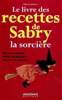 Le livre des recettes de Sabry la sorcière