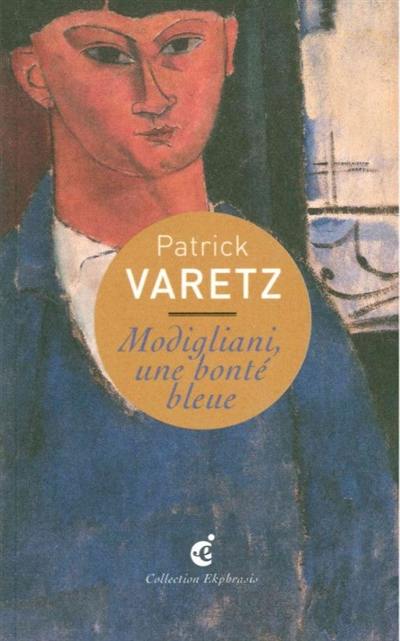 Modigliani, une bonté bleue : une lecture de Amedeo Modigliani, Portrait de Moïse Kisling, 1916 : LaM, Lille métropole, Musée d'art moderne, d'art contemporain et d'art brut, Villeneuve d'Ascq