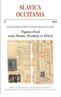 Slavica occitania, n° 37. Figures d'exil entre Russie, Occident et Orient