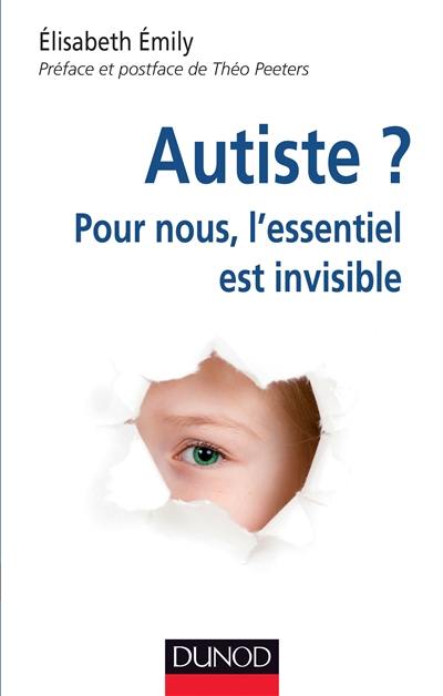 Autiste ? : pour nous, l'essentiel est invisible