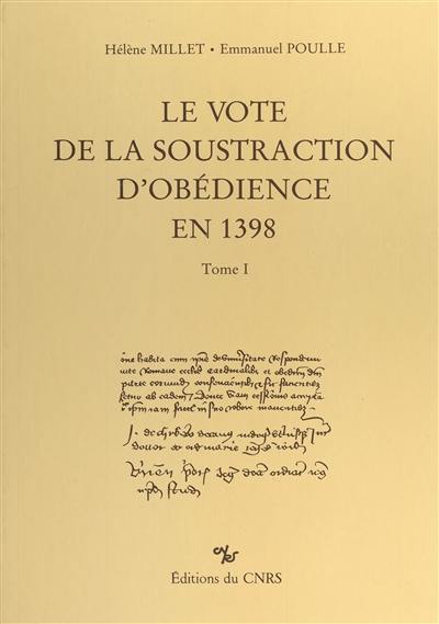 Le Vote de la soustraction d'obédience en 1398. Vol. 1