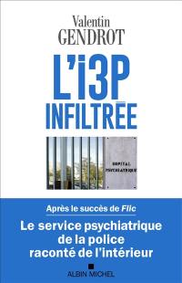 L'I3P infiltrée : le service psychiatrique de la police raconté de l'intérieur