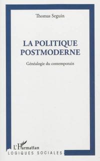 La politique postmoderne : généalogie du contemporain