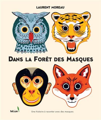 Dans la forêt des masques : une histoire à raconter avec des masques