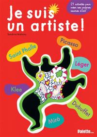 Je suis un artiste !. Saint Phalle, Picasso, Klee, Léger, Miró, Dubuffet