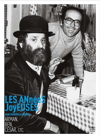 Les années joyeuses : Jean Ferrero & friends, Arman, Ben, César, etc. : exposition, Nice, Musée Masséna, du 6 juin au 15 novembre 2020