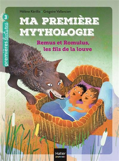 Ma première mythologie. Vol. 14. Remus et Romulus, les fils de la louve