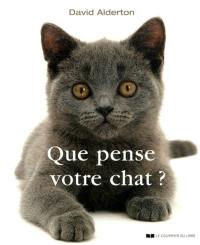 Que pense votre chat ? : à la découverte du langage secret des chats