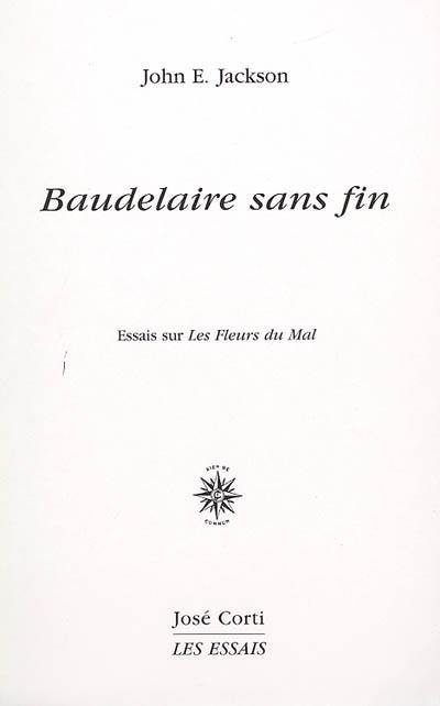 Baudelaire sans fin : essais sur Les fleurs du mal