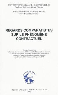 Regards comparatistes sur le phénomène contractuel : colloques, Aix, 12 octobre 2006, Lausanne, 28 septembre 2007