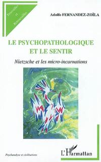 Le psychopathologique et le sentir : Nietzsche et les micro-incarnations