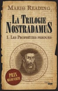 La trilogie Nostradamus. Vol. 1. Les prophéties perdues