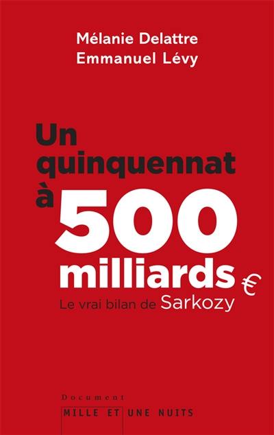 Un quinquennat à 500 milliards : le vrai bilan de Sarkozy