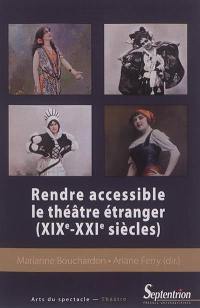 Rendre accessible le théâtre étranger, XIXe-XXIe siècles