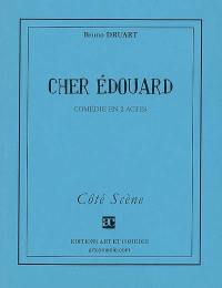 Cher Edouard : comédie en 2 actes