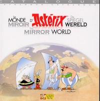 Le monde miroir d'Astérix. The mirror world of Asterix. De spiegel wereld Asterix : exposition, Bruxelles, Tour et Taxis, 23 sept. 2005-15 janv. 2006
