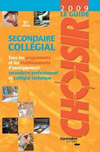 Le guide 2009 Choisir, secondaire, collégial : tous les programmes et les établissements d'enseignement secondaire professionnel et collégial technique