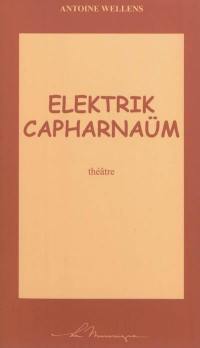 Elektrik capharnaüm : théâtre