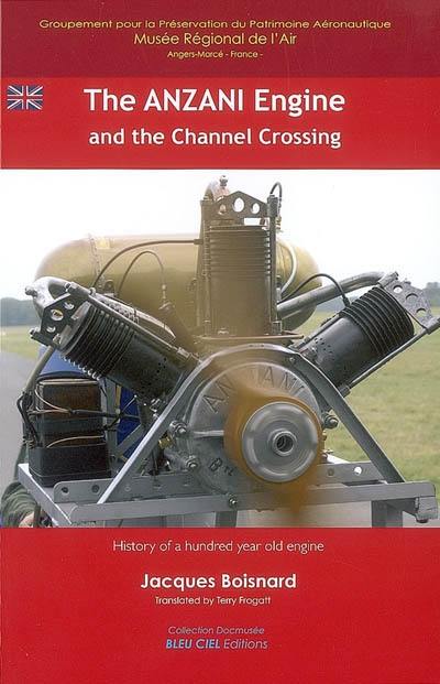 The Anzani engine and the Channel crossing : history of a hundred year old engine